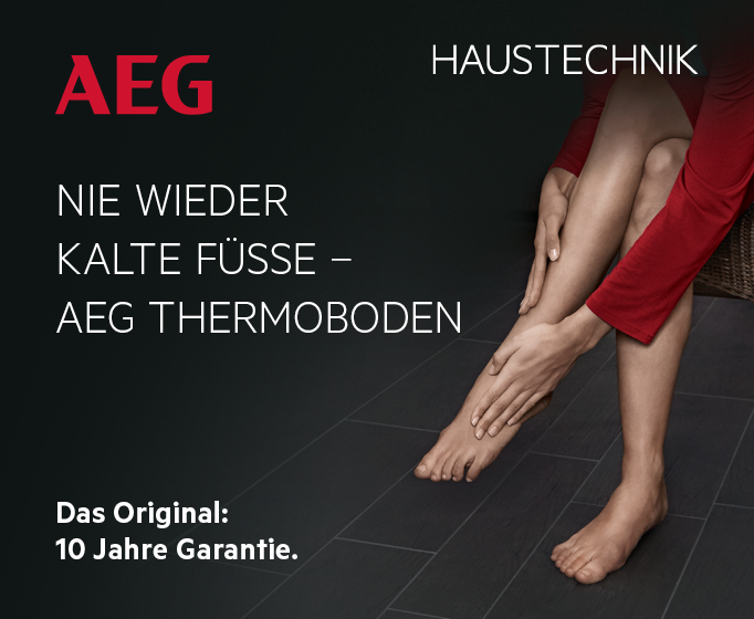 AEG nie wieder kalte Füße - AEG Thermoboden. Das Original: 10 Jahre Garantie. Haustechnik
