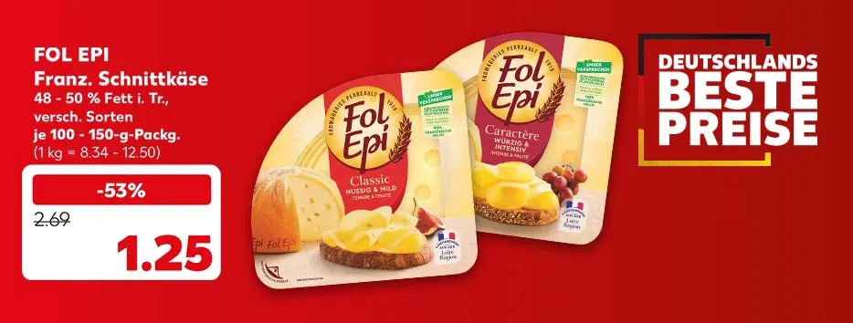 Schriftzug: Deutschlands beste Preise; Fol Epi, französischer Schnittkäse, 48 - 50 % Fett in der Trockenmasse, versch. Sorten, je 100 - 150-g-Packung für 1.25 Euro (1 kg = 8.34 - 12.50)