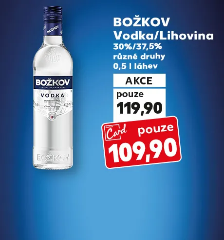 Božkov Vodka/Lihovina 30%/37,5% různé druhy, 0,5 l za 119,90 Kč a s Kaufland Card za 109,90 Kč