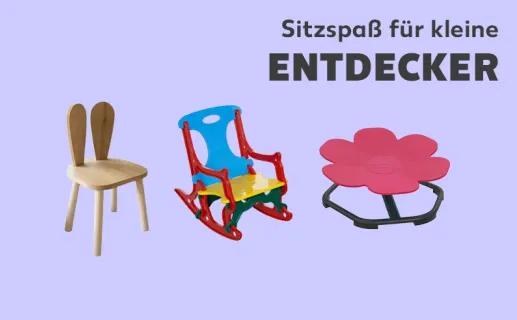 Sitzspaß für kleine Entdecker. Jetzt entdecken
