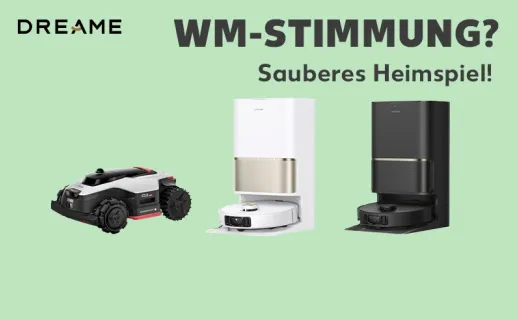 WM-Stimmung? Sauberes Heimspiel! Dreame. Jetzt entdecken