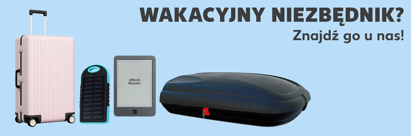 Wakacyjny niezbędnik? Znajdź go u nas! Odkryj nasze oferty