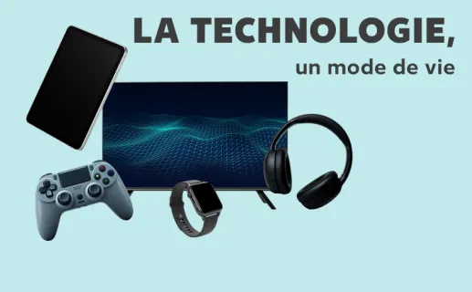 La technologie, un mode de vie. Découvrez maintenant