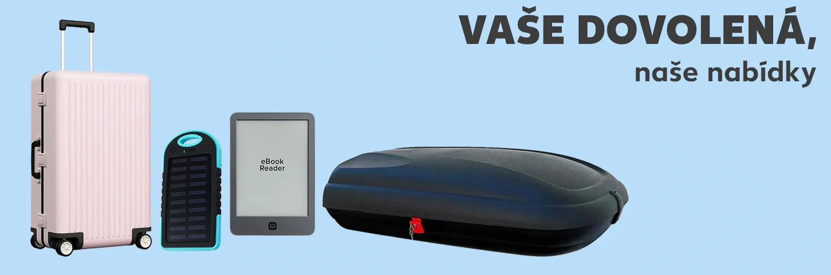 Vaše dovolená, naše nabídky. Objevte nabídky