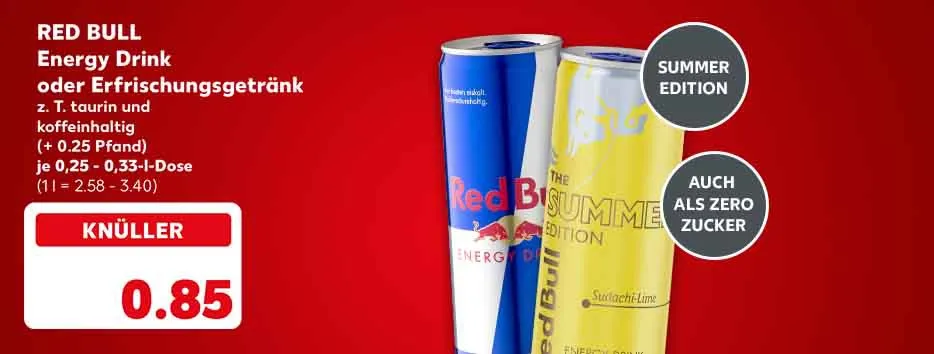 Red Bull Energy Drink oder Erfrischungsgetränk, z. T. taurin- und koffeinhaltig, (+ 0.25 Pfand), je 0,25 - 0,33-l-Dose für 0.85 Euro (1 l = 2.58 - 3.40); Störer: Auch als Zero Zucker; Störer: Summer Edition
