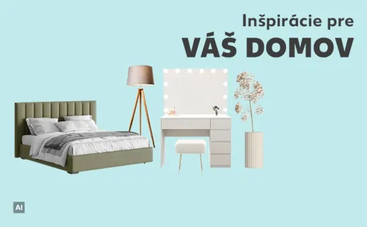 Inšpirácie pre váš domov. Objavte teraz!