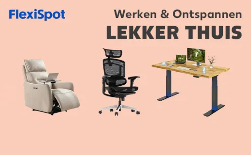 Flexispot. Werken & Ontspannen lekker thuis. Nu ontdekken