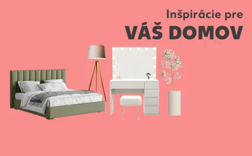 Inšpirácie pre váš domov. Začať nakupovať