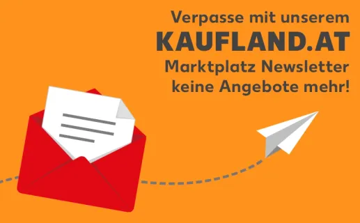 Verpasse mit unserem Kaufland.at Marktplatz Newsletter keine Angebote mehr jetzt anmelden