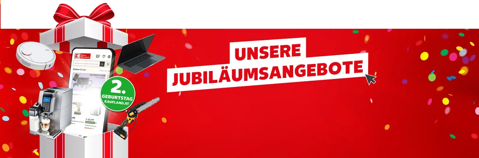 Unsere Jubiläumsangebote. 2. GEBURTSTAG KAUFLAND.AT. Deals sichern
