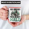 Trendation - Aus Wem Weg Muss In Den Wald Tasse Geschenk Produktbild-Vorschau 2