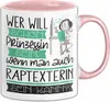 Raptexterin Tasse Geschenk Spruch Wer Will Schon Prinzessin Produktbild-Vorschau 1