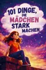 101 Dinge, die Mädchen stark machen. Ein liebevolles Produktbild-Vorschau 2