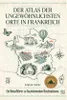 Der Atlas der ungewöhnlichsten Orte in Frankreich Produktbild-Vorschau 2