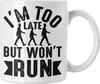 Trendation - I'm Too Late But Wont Run Tasse Geschenk Produktbild-Vorschau 1