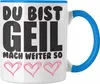 Trendation - Du Bist Geil Mach Weiter So - Lustige Tasse Produktbild-Vorschau 1