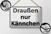 Blechschild Spruch 18x12cm Draußen nur Kännchen Produktbild-Vorschau 2
