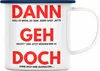 Trendation - Dann Geh Doch Jobwechsel Emaille Tasse Produktbild-Vorschau 1