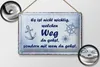 Blechschild Spruch 12x18 cm nicht wichtig welchen Weg du Produktbild-Vorschau 2
