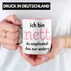 Trendation - Ich Bin Nett Du Empfindest Das Nur Anders Produktbild-Vorschau 2