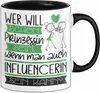 Influencerin Tasse Geschenk Spruch Wer Will Schon Produktbild-Vorschau 1