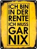 Ich bin in der Rente ich muss gar nix Metallschild in 15x20 Produktbild-Vorschau 1