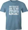Herren T-Shirt Zur Realität habe ich nur sporadisch Kontakt Produktbild-Vorschau 1