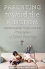 Parenting Toward the Kingdom Produktbild-Vorschau 1