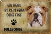 Blechschild Spruch 30x20cm Bulldogge Hund ohne kein Heim Produktbild-Vorschau 2