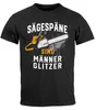 Herren T-Shirt Sägespäne sind Männerglitzer Fun-Shirt Produktbild-Vorschau 2