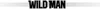 The image shows the text "WILD MAN" in large, bold, black letters, centered horizontally and vertically. The text is set against a blurred background that transitions from white at the top and bottom to a light gray in the middle. Produktbild-Vorschau