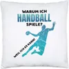 Warum ich Handball spiele Kissen Inkl Füllung Handballer Produktbild-Vorschau 1