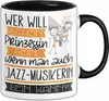 Jazz-Musikerin Tasse Geschenk Spruch Wer Will Schon Produktbild-Vorschau 1