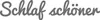 The image contains the text "Schlaf schöner" in a stylized font. Produktbild-Vorschau