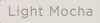 The image shows the text "Light Mocha" in a light brown color on a light gray background. This is likely a color swatch or a descriptive label for a product. Anteprima dell’immagine prodotto