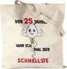 Vor 25 Jahren War Ich Mal Der Schnellste Jutebeutel Produktbild-Vorschau 1