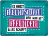 Metallschild XL mit Spruch: Es heißt Freundschaft, weil ... Produktbild-Vorschau 1