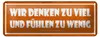 Blechschild Spruch 27x10cm wir denken viel und fühlen wenig Produktbild-Vorschau 1