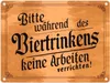Während des Biertrinkens keine Arbeit Metallschild in 15x20 Produktbild-Vorschau 1