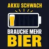 Akku Schwach Brauche Mehr Bier Lustig Saufen Party Alkohol Produktbild-Vorschau 3