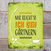 Metallschild mit Spruch: Mir reicht's! Ich geh gärtnern Produktbild-Vorschau 2