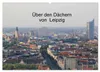 Über den Dächern von Leipzig (Wandkalender 2027 DIN A2 Produktbild-Vorschau 1