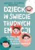 Dziecko W Świecie Trudnych Emocji. Jak Pomóc Mu... Voir les images du produit 1