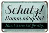 Blechschild Spruch 18x12cm Schatz komm nörgeln Essen fertig Produktbild-Vorschau 1