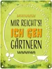 Metallschild mit Spruch: Mir reicht's! Ich geh gärtnern Produktbild-Vorschau 1