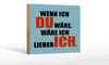 Holzschild Spruch 18x12cm wenn ich du wäre lieber ich Produktbild-Vorschau 1