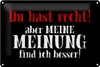 Blechschild Spruch 30x20cm du hast recht aber meine Meinung Produktbild-Vorschau 2