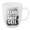 Tazza in porcellana con scritta Klug Wars Nicht Aber Geil Anteprima dell’immagine prodotto 1