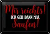 Blechschild Mir reicht`s ich geh dann saufen, 30 x 20 cm, Produktbild-Vorschau 1