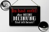 Blechschild Spruch 30x20cm du hast recht aber meine Meinung Produktbild-Vorschau 3